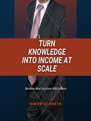 cover image of Turn Knowledge Into Income At Scale